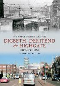 Enlarge image Cover: Digbeth, Deritend & Highgate Through Time - Amberley Publishing
