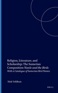 Cover: Religion, Literature, and Scholarship: The Sumerian Composition Nanse and the Birds - Brill
