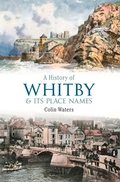Cover: A History of Whitby and Its Place Names - Amberley Publishing
