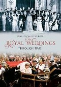 Cover: Royal Weddings Through Time - Amberley Publishing