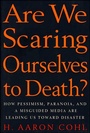 Cover: Are We Scaring Ourselves to Death? - St. Martin's Griffin