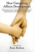 Cover: How Caregiving Affects Development - American Psychological Association