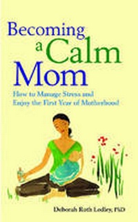 Enlarge image Cover: Becoming a Calm Mom - American Psychological Association