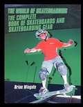 Cover: The Complete Book of Skateboards and Skateboarding Gear - Rosen Publishing Group