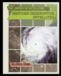 Abbildung von: Weather Observation Satellites - Rosen Publishing Group