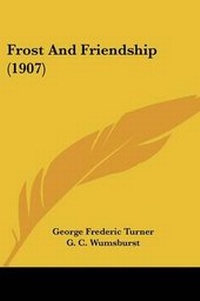 Enlarge image Cover: Frost And Friendship (1907) - Kessinger Publishing
