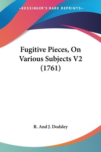 Abbildung von: Fugitive Pieces, On Various Subjects V2 (1761) - Kessinger Publishing