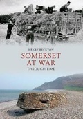 Cover: Somerset at War Through Time - Amberley Publishing