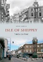 Cover: Isle of Sheppey Through Time - Amberley Publishing