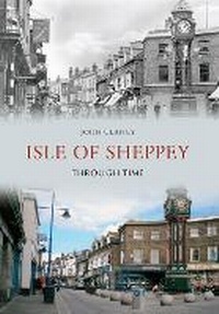 Enlarge image Cover: Isle of Sheppey Through Time - Amberley Publishing