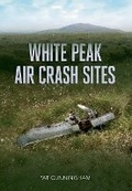 Cover: White Peak Air Crash Sites - Amberley Publishing
