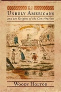 Cover: Unruly Americans and the Origins of the Constitution - Hill and Wang