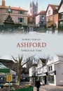 Cover: Ashford Through Time - Amberley Publishing