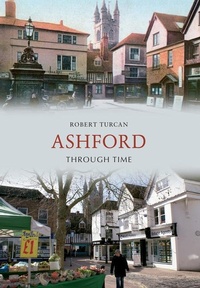 Enlarge image Cover: Ashford Through Time - Amberley Publishing