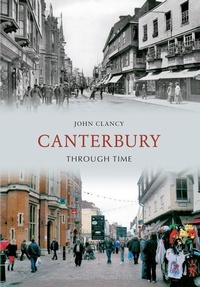 Enlarge image Cover: Canterbury Through Time - Amberley Publishing