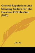 Cover: General Regulations And Standing Orders For The Garrison Of Gibraltar (1825) - Kessinger Publishing