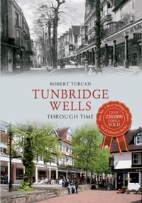 Enlarge image Cover: Tunbridge Wells Through Time - Amberley Publishing