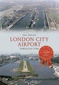 Cover: London City Airport Through Time - Amberley Publishing