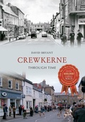 Cover: Crewkerne Through Time - Amberley Publishing