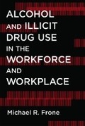 Cover: Alcohol and Illicit Drug Use in the Workforce and Workplace - American Psychological Association