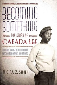 Abbildung von: Becoming Something: The Story of Canada Lee - Farrar, Straus and Giroux