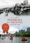 Cover: Pembroke & Around Through Time - Amberley Publishing