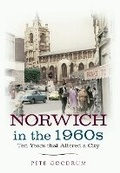 Cover: Norwich in the 1960s - Amberley Publishing