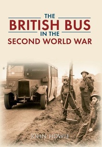 Enlarge image Cover: The British Bus in the Second World War - Amberley Publishing