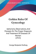 Abbildung von: Golden Rules Of Gynecology - Kessinger Publishing