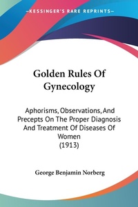 Bild: Golden Rules Of Gynecology - Kessinger Publishing
