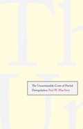Cover: The Unsustainable Costs of Partial Deregulation - Yale University Press
