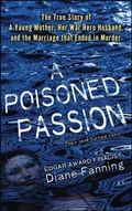 Cover: A Poisoned Passion - St. Martin's True Crime