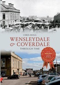 Cover: Wensleydale & Coverdale Through Time - Amberley Publishing