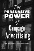 Cover: The Persuasive Power of Campaign Advertising - Temple University Press,U.S.