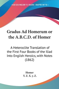 Abbildung von: Gradus Ad Homerum or the A.B.C.D. of Homer - Kessinger Publishing