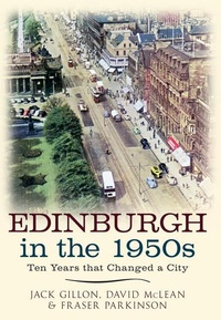 Enlarge image Cover: Edinburgh in the 1950s - Amberley Publishing