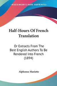 Abbildung von: Half-Hours Of French Translation - Kessinger Publishing