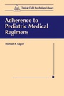 Cover: Adherence to Pediatric Medical Regimens - Plenum Publishing Co.,N.Y.