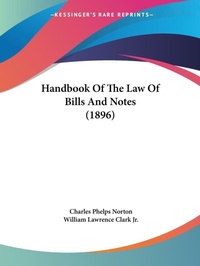 Abbildung von: Handbook Of The Law Of Bills And Notes (1896) - Kessinger Publishing