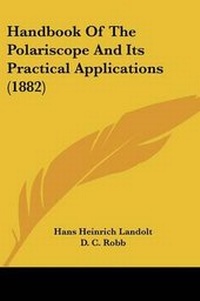 Enlarge image Cover: Handbook Of The Polariscope And Its Practical Applications (1882) - Kessinger Publishing