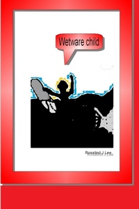 Enlarge image Cover: WetWare Child - Lulu.com