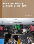 Cover: Your Band's First Gig: Getting The Sound Right - Lulu.com