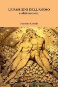 Cover: LE PASSIONI DELL'ANIMO E Altri Racconti. - Lulu.com