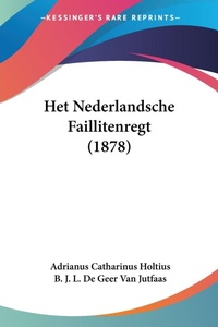 Abbildung von: Het Nederlandsche Faillitenregt (1878) - Kessinger Publishing