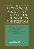Cover: The Reciprocal Modular Brain in Economics and Politics - Kluwer Academic/Plenum Publishers