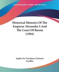Bild: Historical Memoirs Of The Emperor Alexander I And The Court Of Russia (1904) - Kessinger Publishing