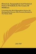 Cover: Historical, Topographical And Statistical Notices Of Enfield, In The County Of Middlesex - Kessinger Publishing