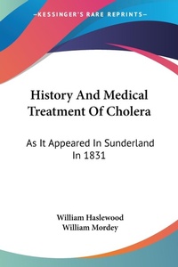 Abbildung von: History And Medical Treatment Of Cholera - Kessinger Publishing