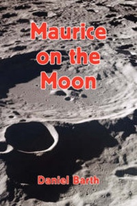 Enlarge image Cover: Maurice on the Moon - Xlibris Corporation