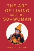 Cover: The Art of Living and the 50+ Woman - Xlibris